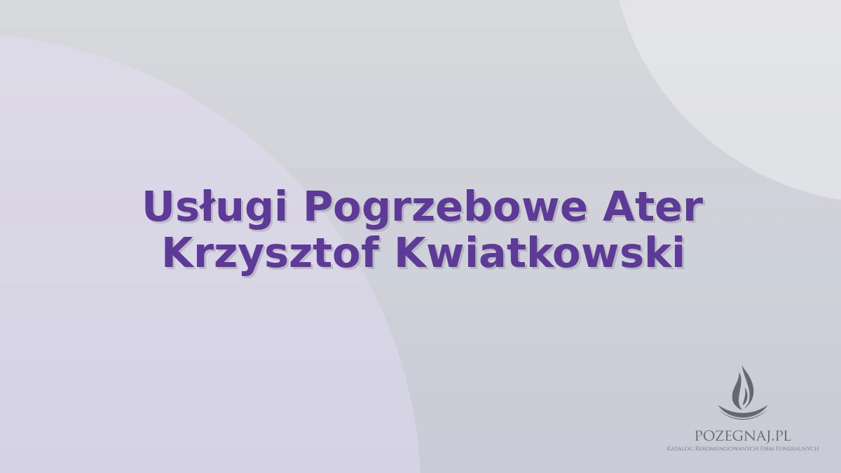 Usługi Pogrzebowe Ater Krzysztof Kwiatkowski
