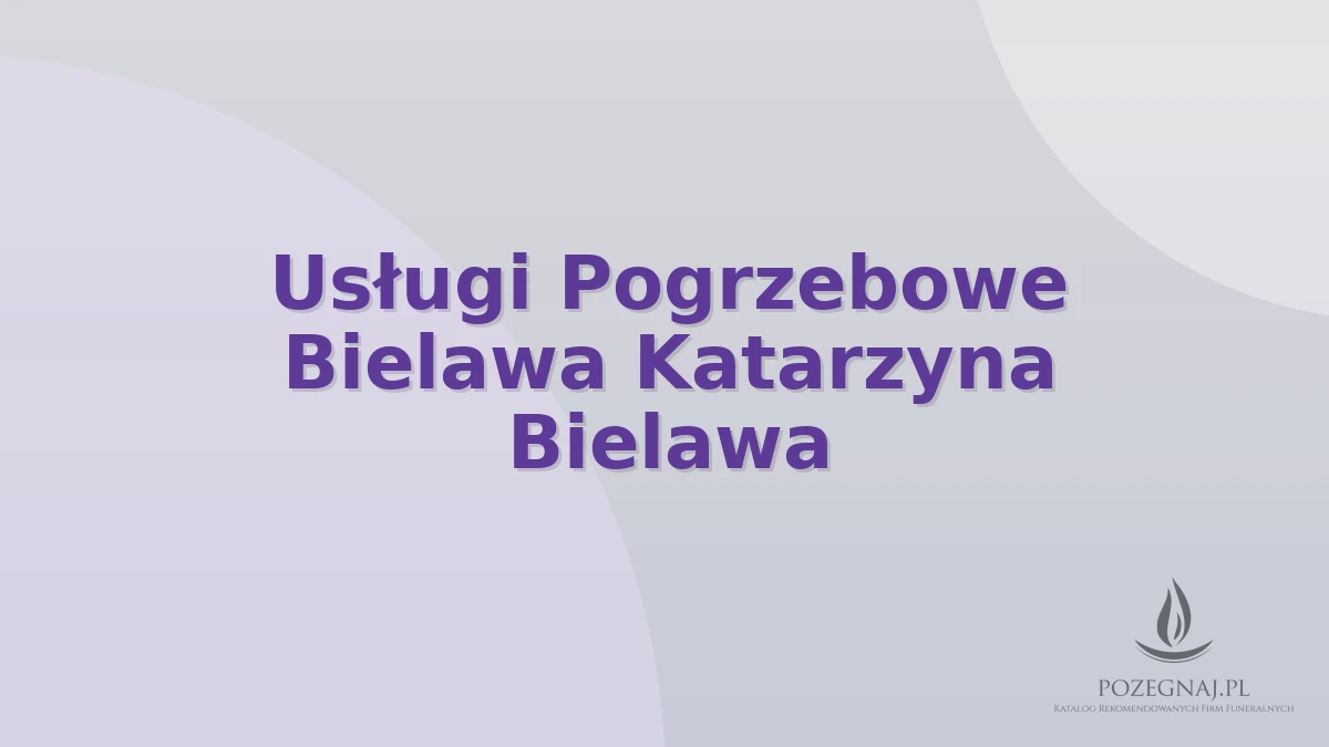 Usługi Pogrzebowe Bielawa Katarzyna Bielawa