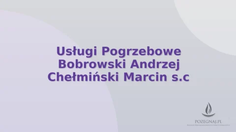 Usługi Pogrzebowe Bobrowski Andrzej Chełmiński Marcin s.c