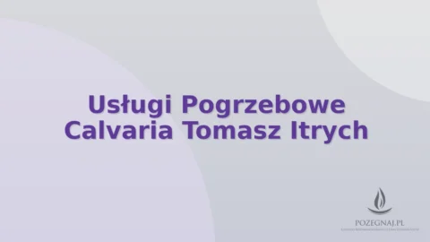 Usługi Pogrzebowe Calvaria Tomasz Itrych