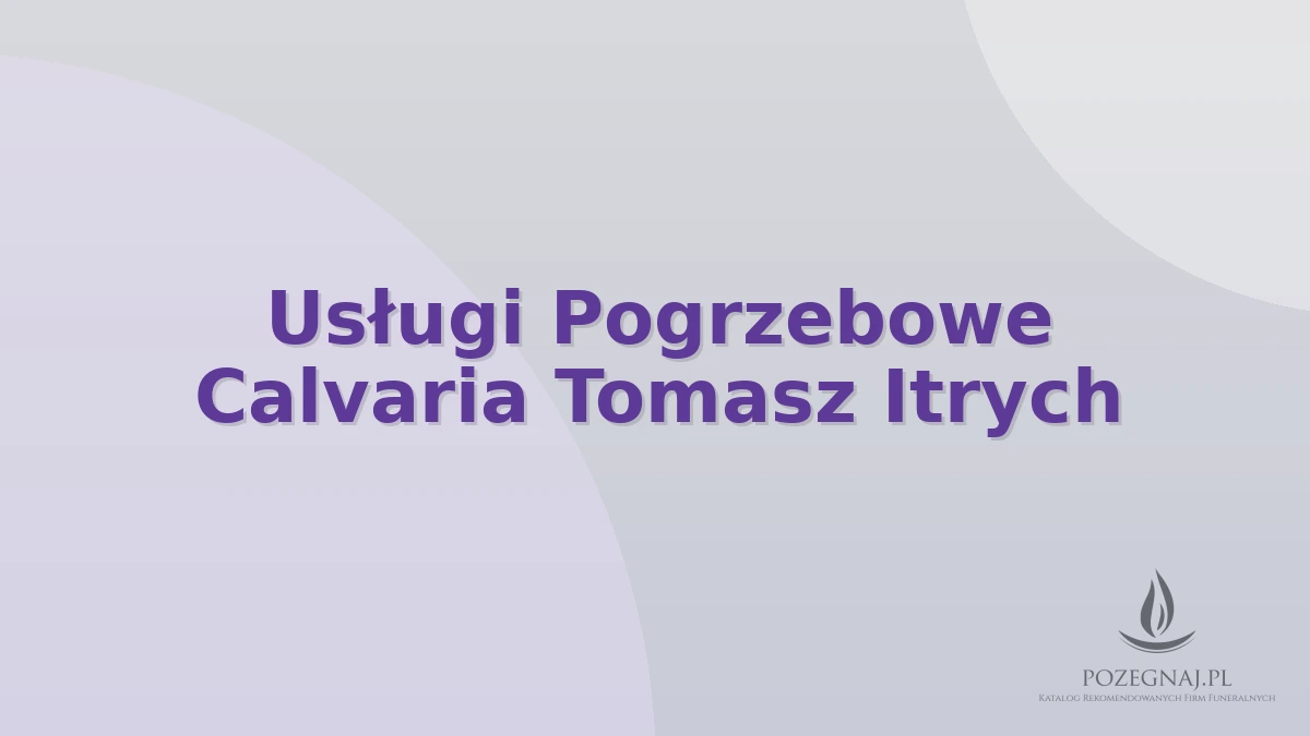 Usługi Pogrzebowe Calvaria Tomasz Itrych