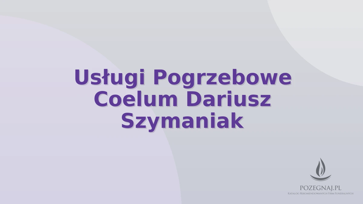 Usługi Pogrzebowe Coelum Dariusz Szymaniak