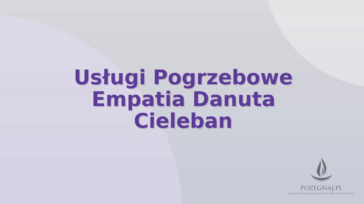 Usługi Pogrzebowe Empatia Danuta Cieleban
