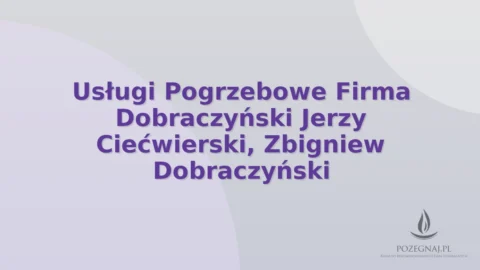 Usługi Pogrzebowe Firma Dobraczyński Jerzy Ciećwierski, Zbigniew Dobraczyński