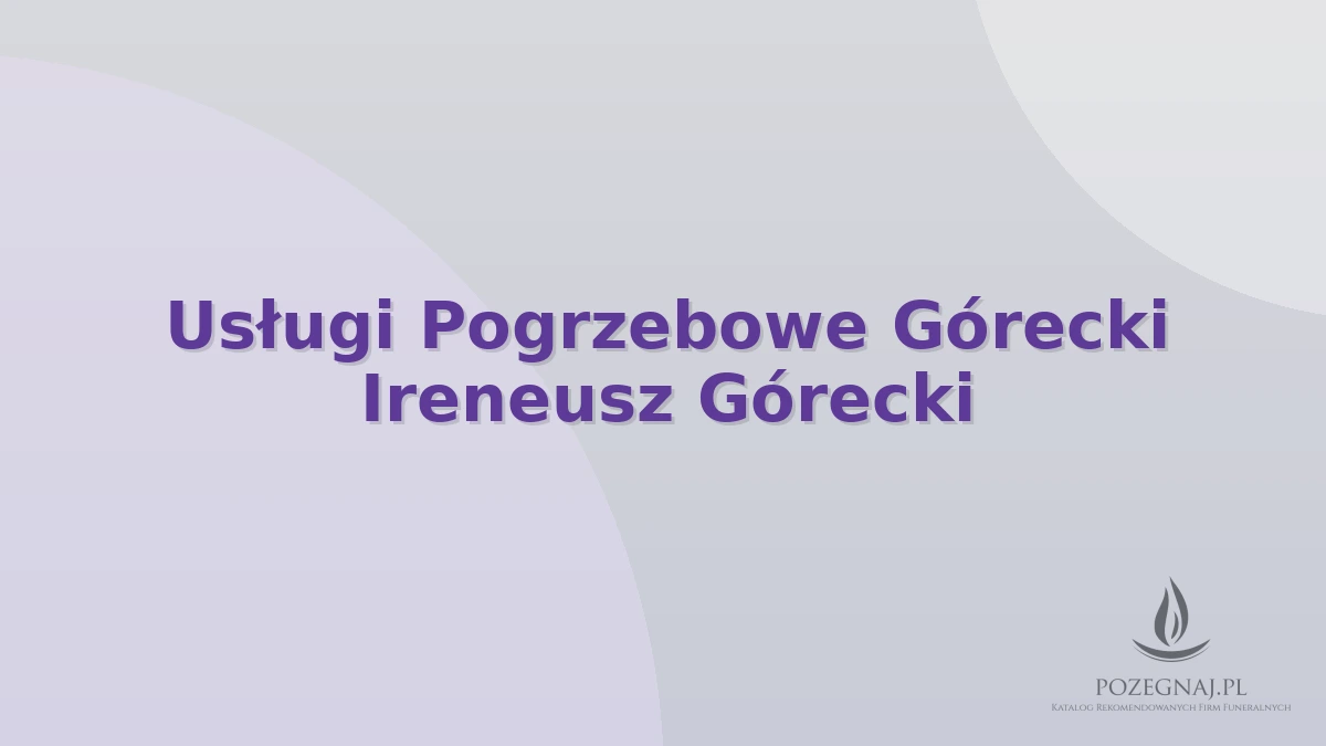 Usługi Pogrzebowe Górecki Ireneusz Górecki