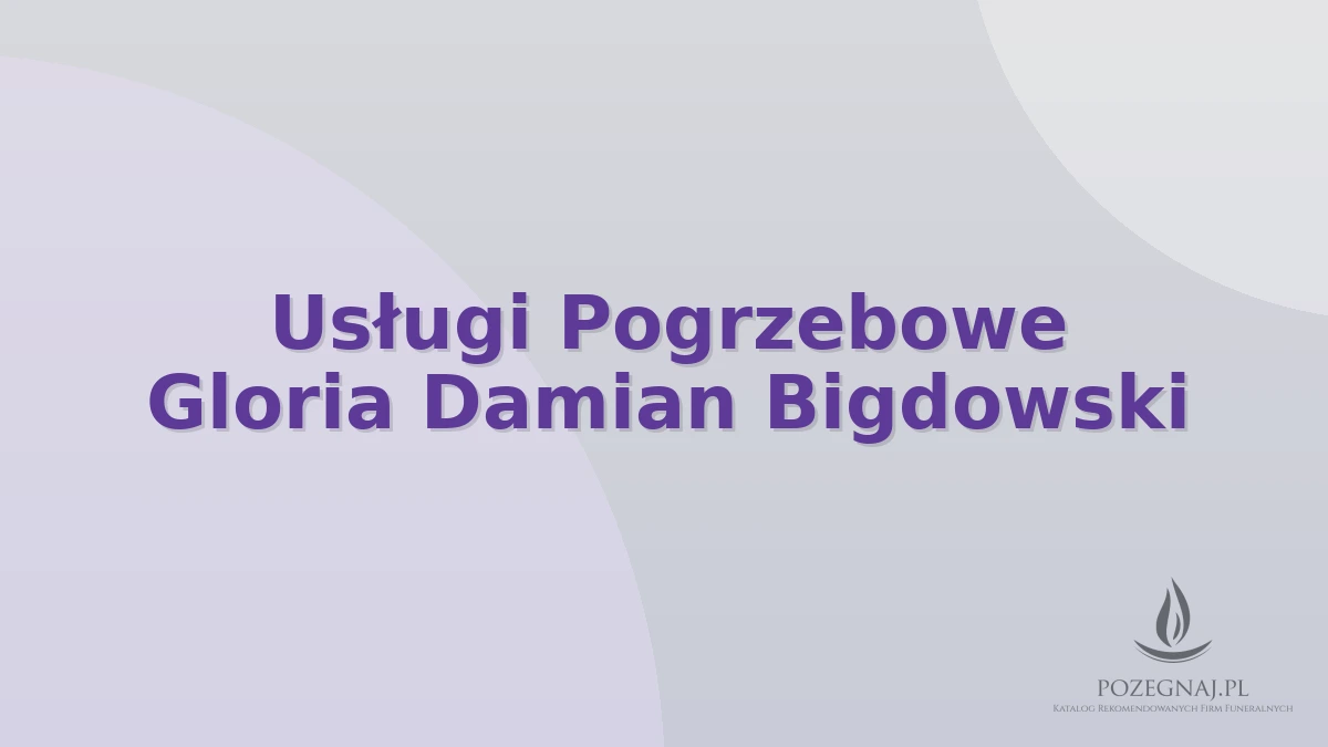 Usługi Pogrzebowe Gloria Damian Bigdowski
