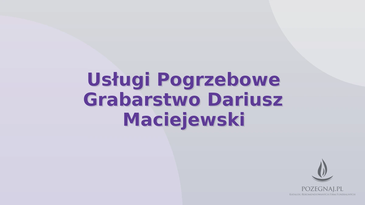 Usługi Pogrzebowe Grabarstwo Dariusz Maciejewski