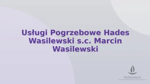 Usługi Pogrzebowe Hades Wasilewski s.c. Marcin Wasilewski