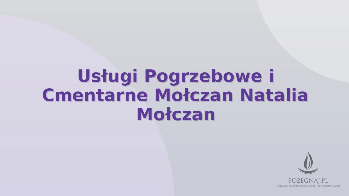 Usługi Pogrzebowe i Cmentarne Mołczan Natalia Mołczan
