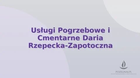 Usługi Pogrzebowe i Cmentarne Daria Rzepecka-Zapotoczna
