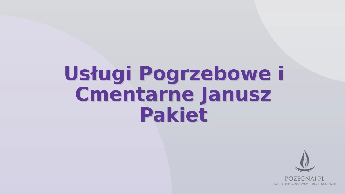Usługi Pogrzebowe i Cmentarne Janusz Pakiet
