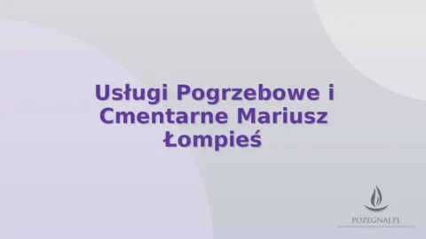 Usługi Pogrzebowe i Cmentarne Mariusz Łompieś