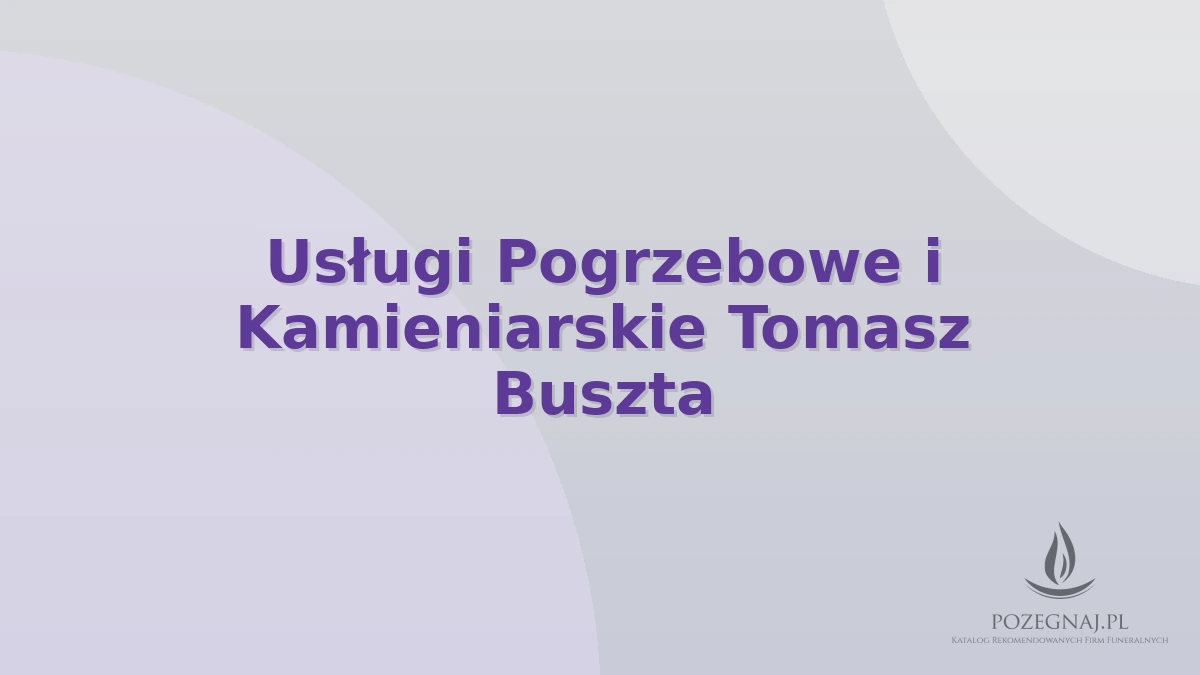 Usługi Pogrzebowe i Kamieniarskie Tomasz Buszta