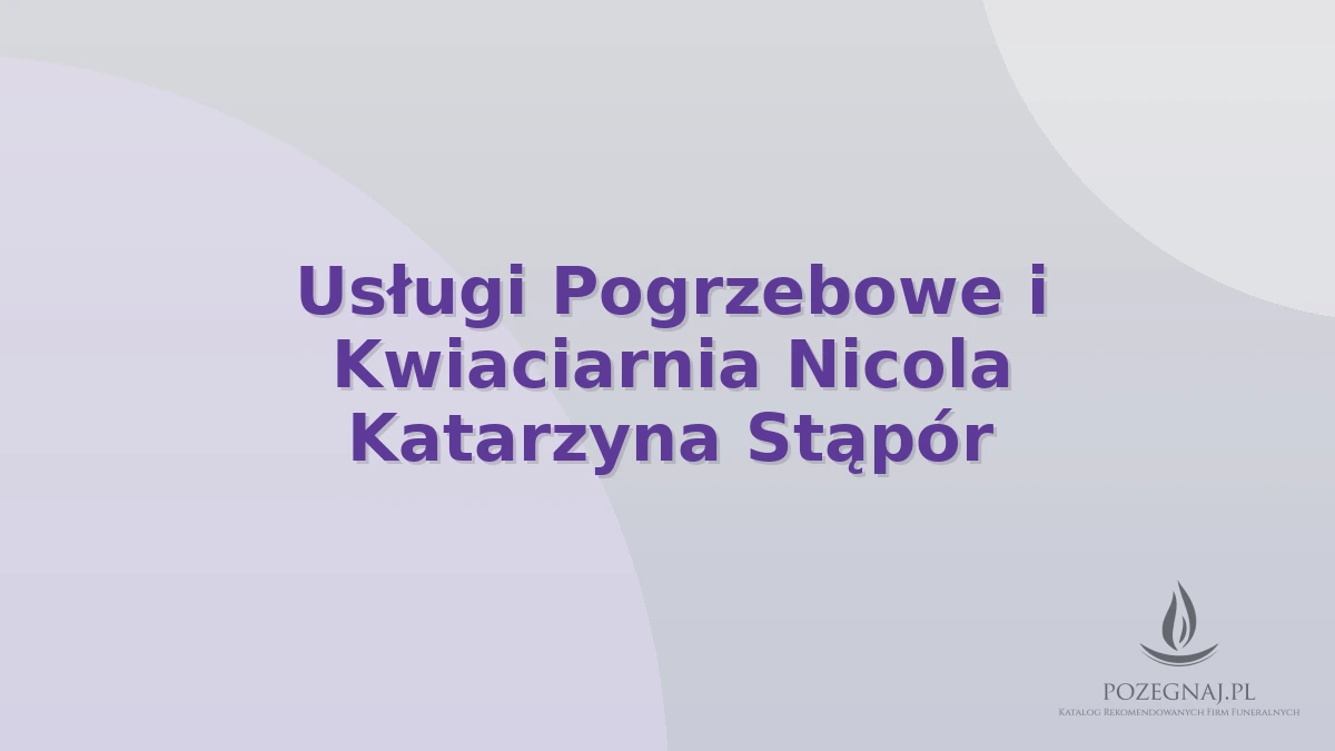 Usługi Pogrzebowe i Kwiaciarnia Nicola Katarzyna Stąpór