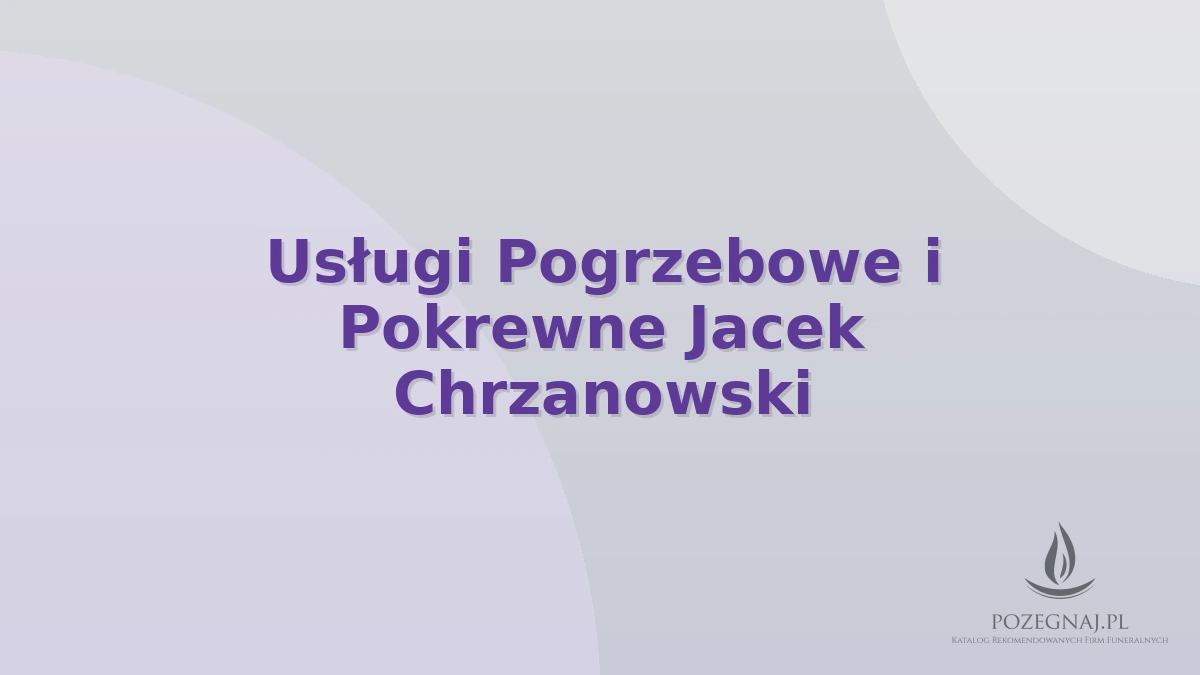 Usługi Pogrzebowe i Pokrewne Jacek Chrzanowski