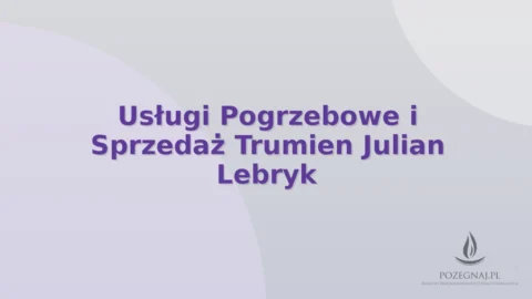 Usługi Pogrzebowe i Sprzedaż Trumien Julian Lebryk