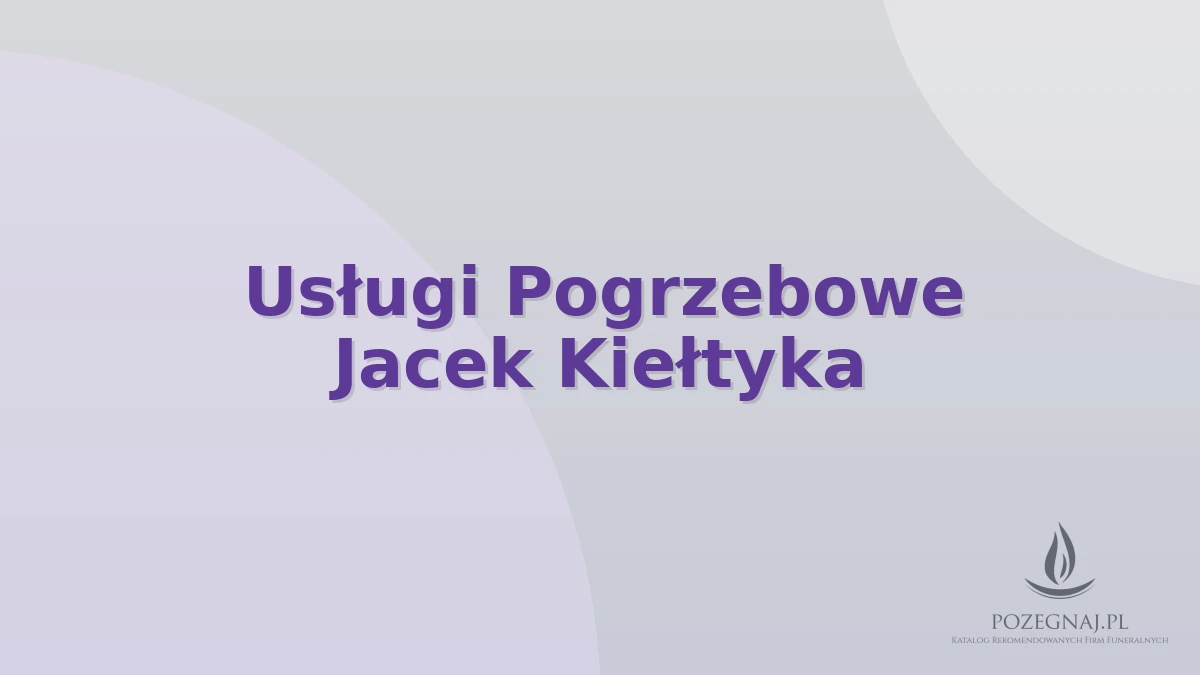 Usługi Pogrzebowe Jacek Kiełtyka