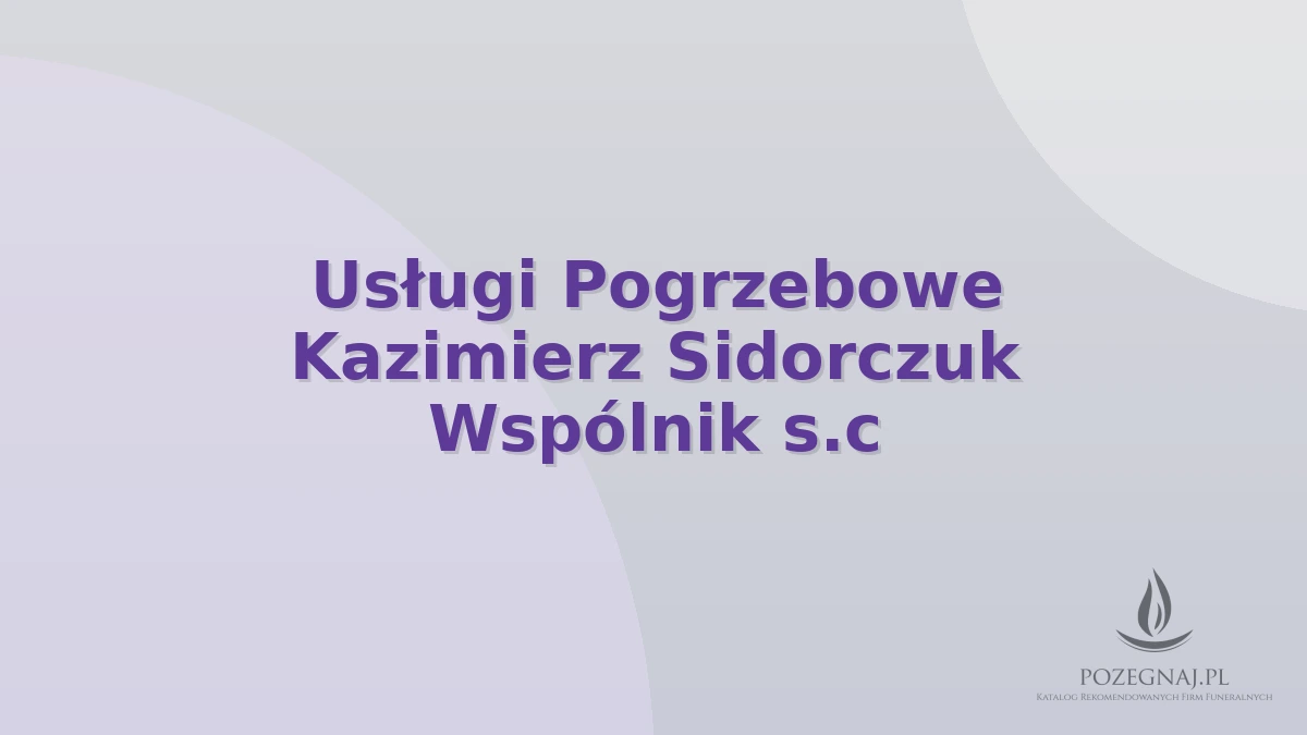 Usługi Pogrzebowe Kazimierz Sidorczuk Wspólnik s.c