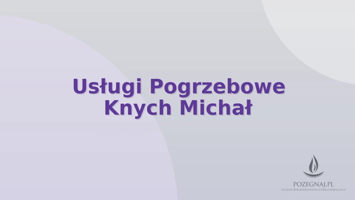 Usługi Pogrzebowe Knych Michał