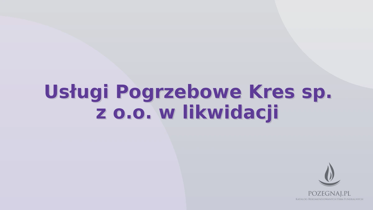Usługi Pogrzebowe Kres sp. z o.o. w likwidacji