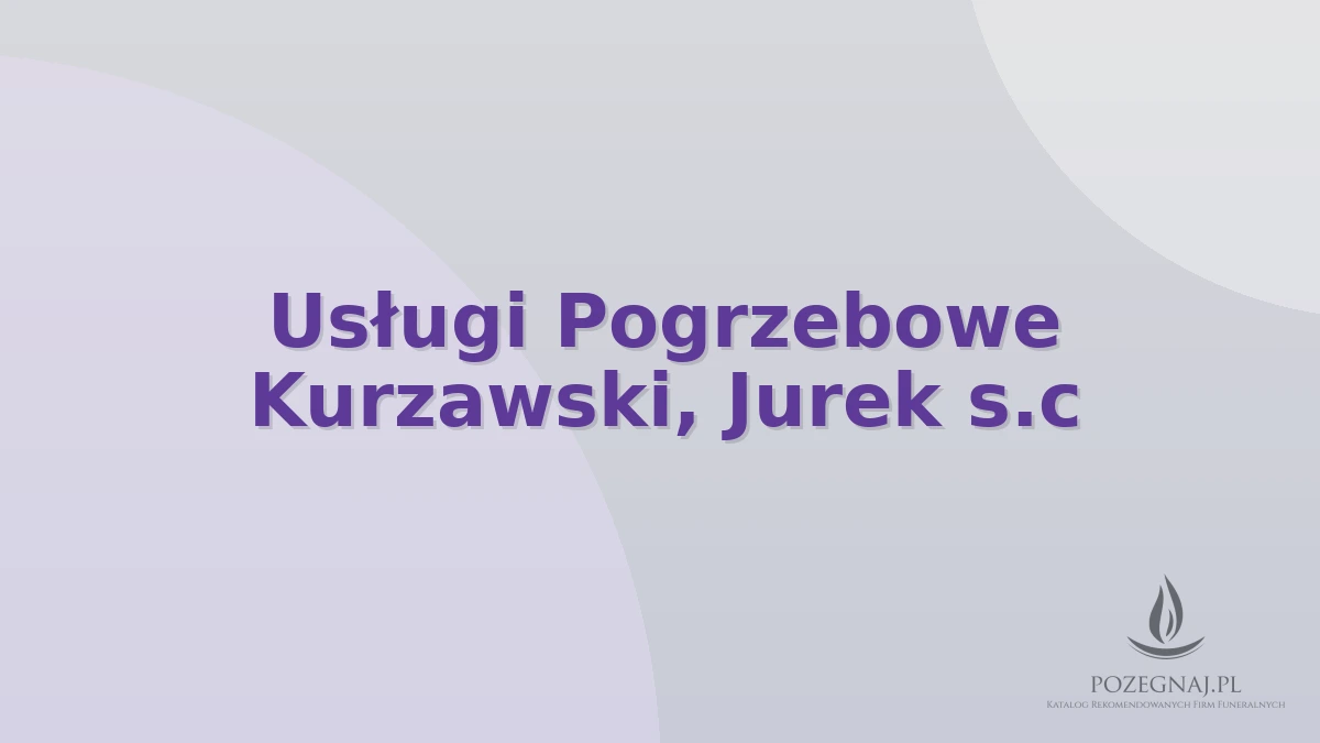 Usługi Pogrzebowe Kurzawski, Jurek s.c