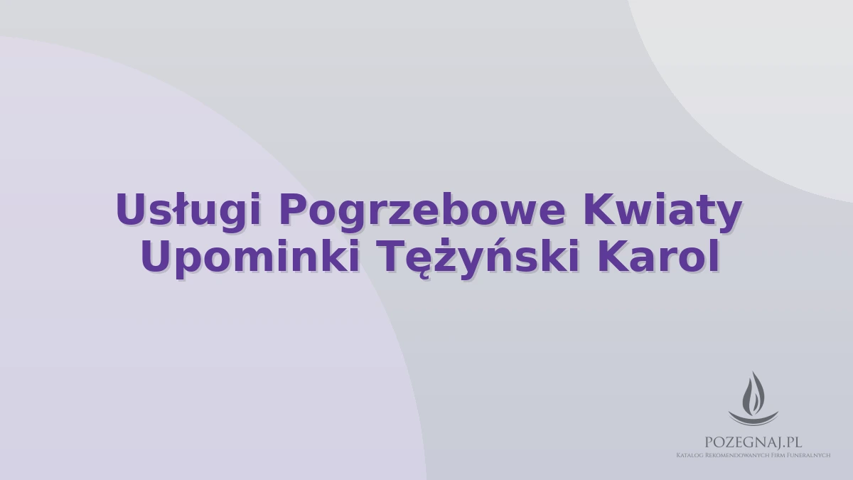 Usługi Pogrzebowe Kwiaty Upominki Tężyński Karol