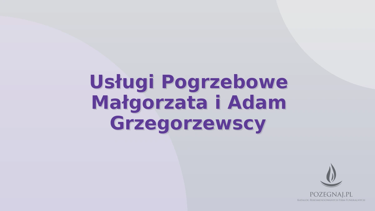 Usługi Pogrzebowe Małgorzata i Adam Grzegorzewscy