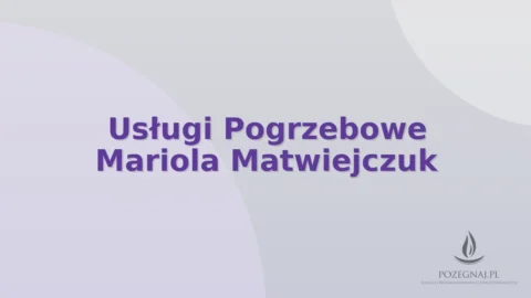 Usługi Pogrzebowe Mariola Matwiejczuk