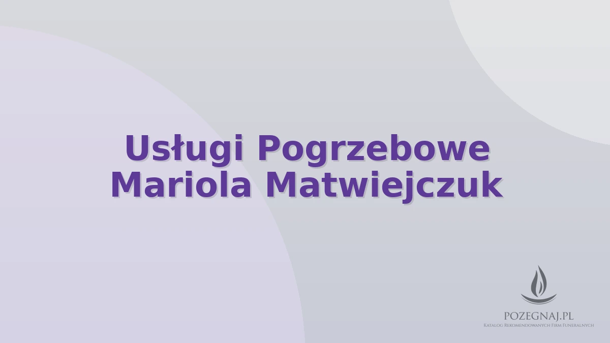 Usługi Pogrzebowe Mariola Matwiejczuk