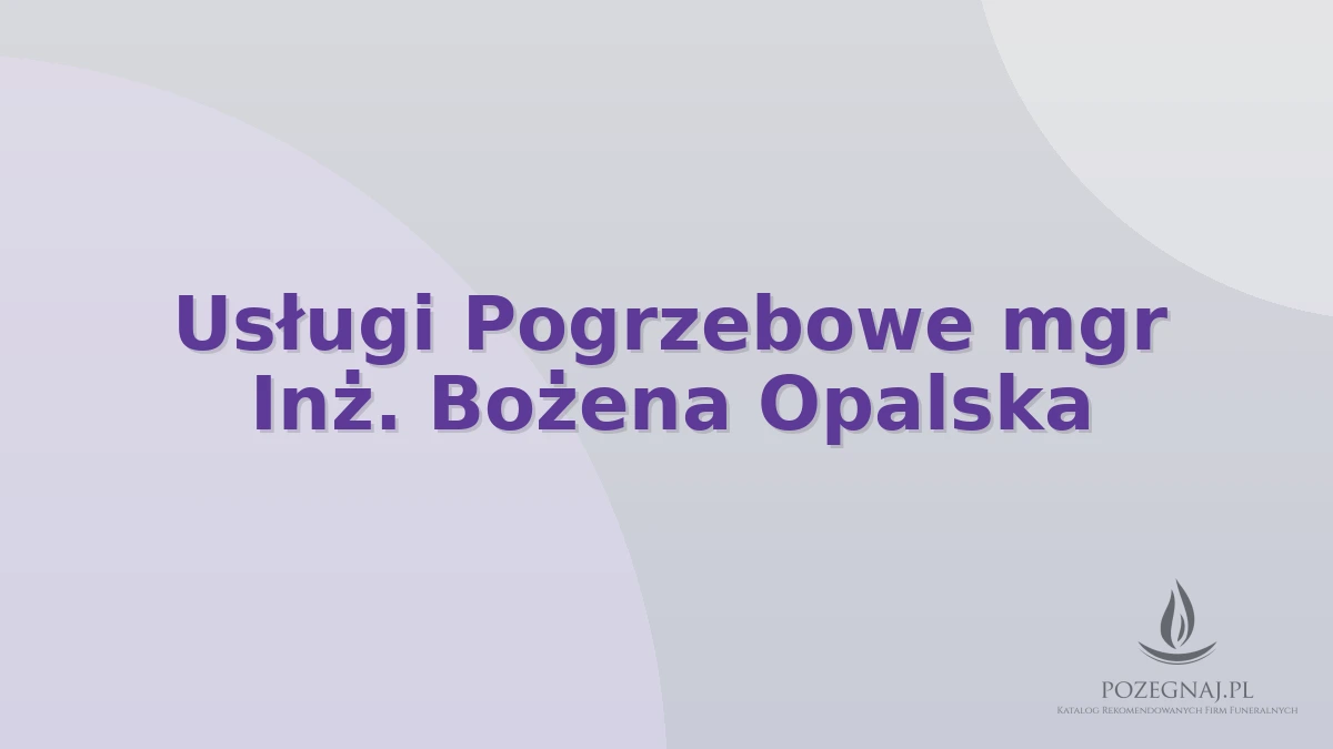 Usługi Pogrzebowe mgr Inż. Bożena Opalska