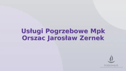 Usługi Pogrzebowe Mpk Orszac Jarosław Zernek