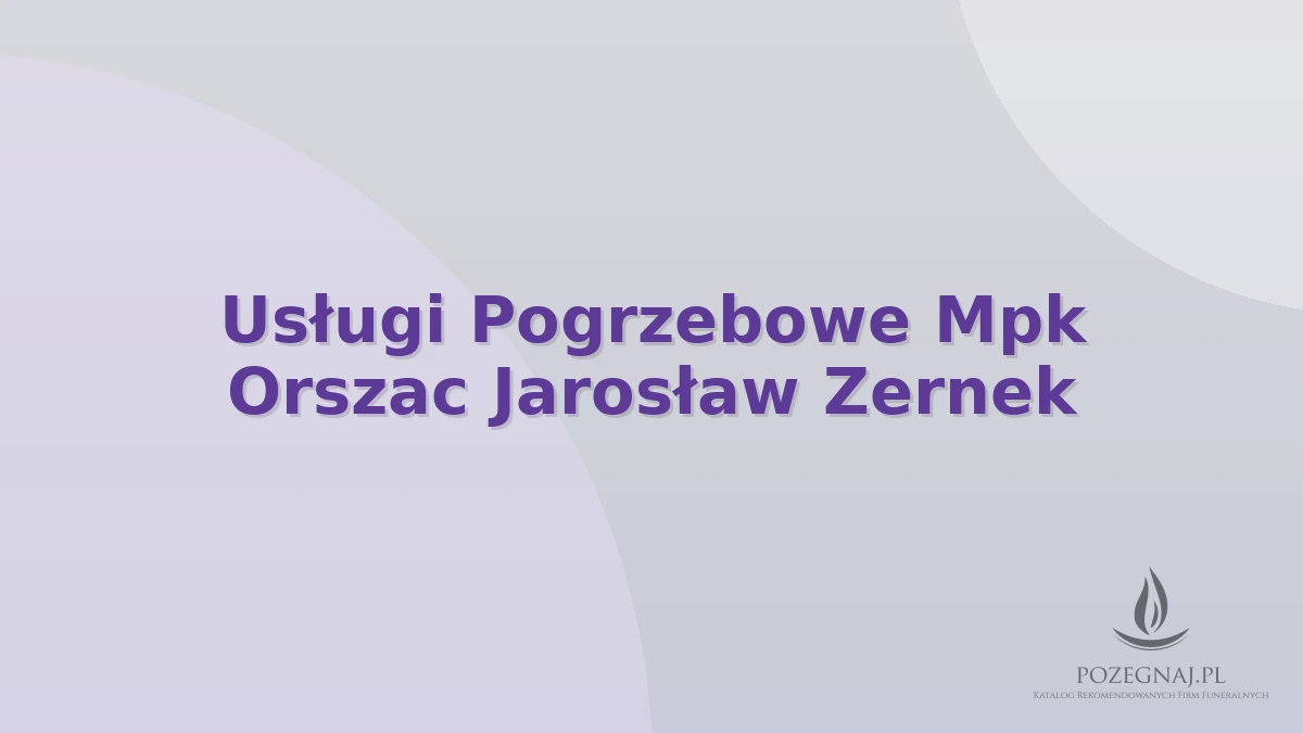 Usługi Pogrzebowe Mpk Orszac Jarosław Zernek