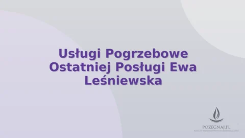 Usługi Pogrzebowe Ostatniej Posługi Ewa Leśniewska