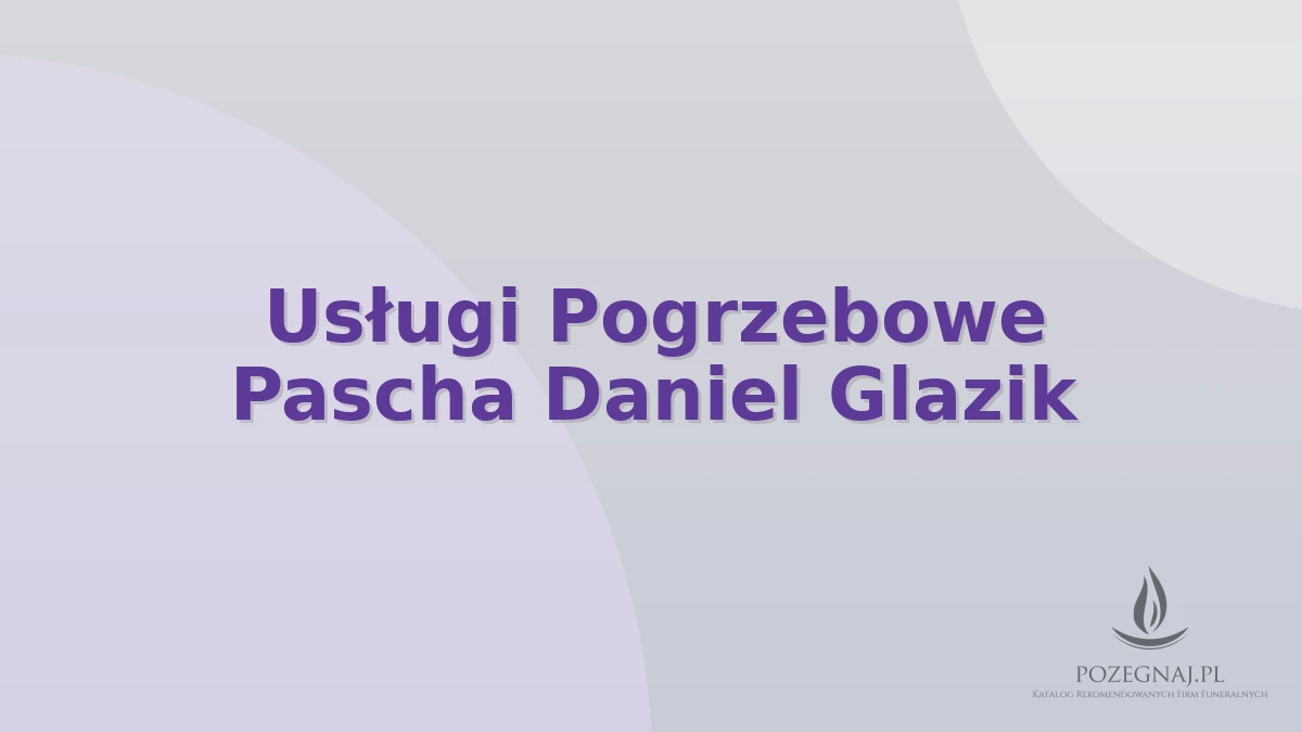 Usługi Pogrzebowe Pascha Daniel Glazik