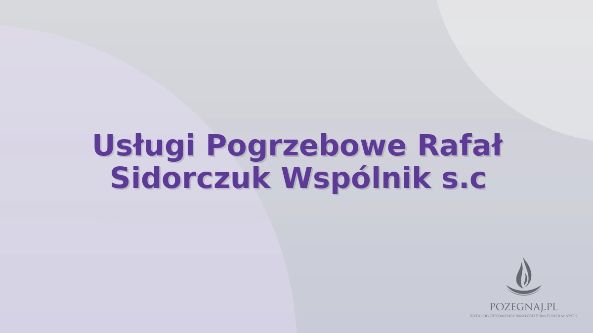 Usługi Pogrzebowe Rafał Sidorczuk Wspólnik s.c