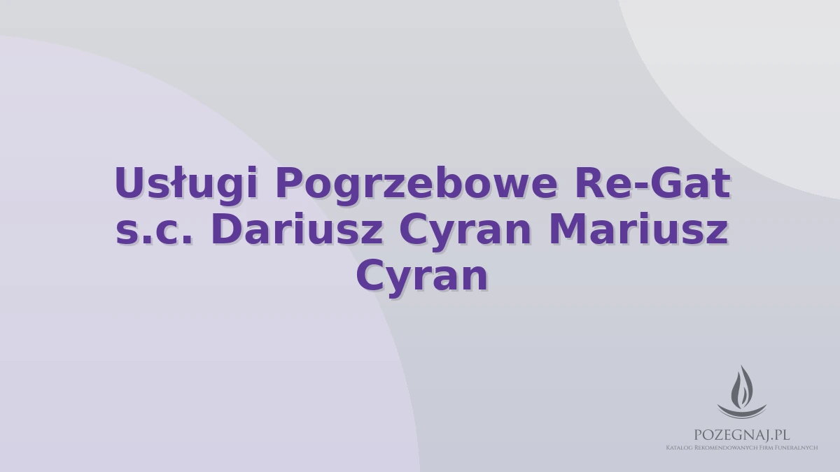 Usługi Pogrzebowe Re-Gat s.c. Dariusz Cyran Mariusz Cyran