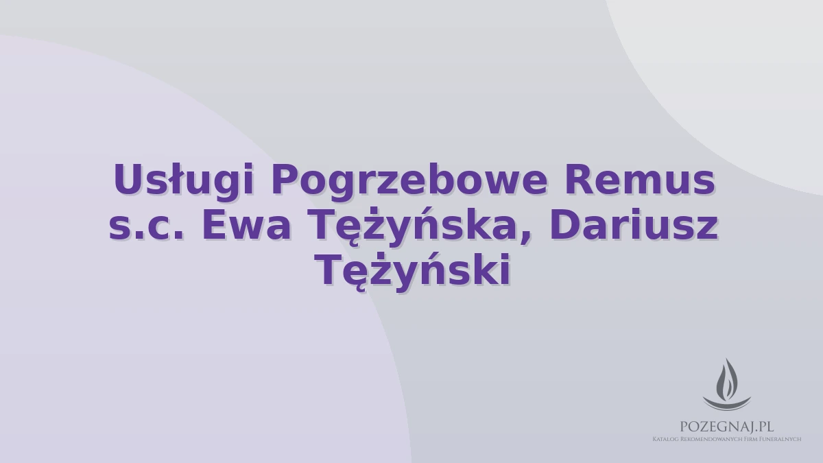 Usługi Pogrzebowe Remus s.c. Ewa Tężyńska, Dariusz Tężyński