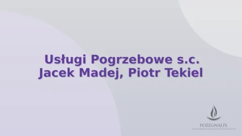 Usługi Pogrzebowe s.c. Jacek Madej, Piotr Tekiel