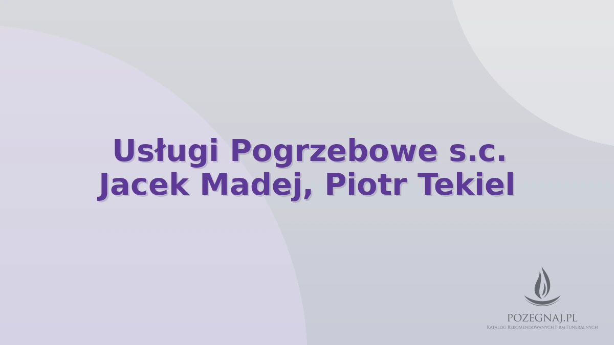 Usługi Pogrzebowe s.c. Jacek Madej, Piotr Tekiel