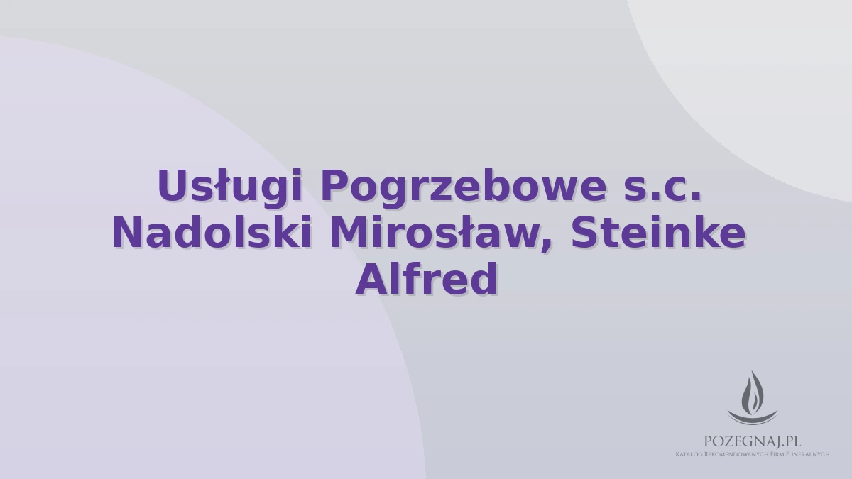 Usługi Pogrzebowe s.c. Nadolski Mirosław, Steinke Alfred