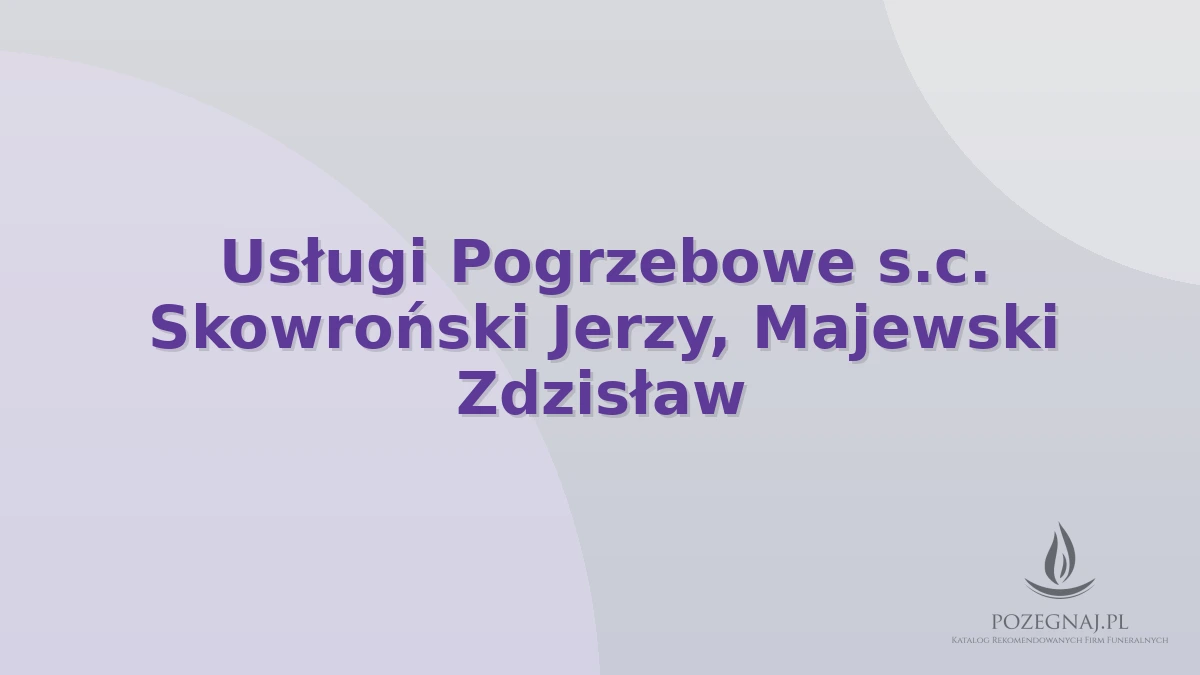 Usługi Pogrzebowe s.c. Skowroński Jerzy, Majewski Zdzisław