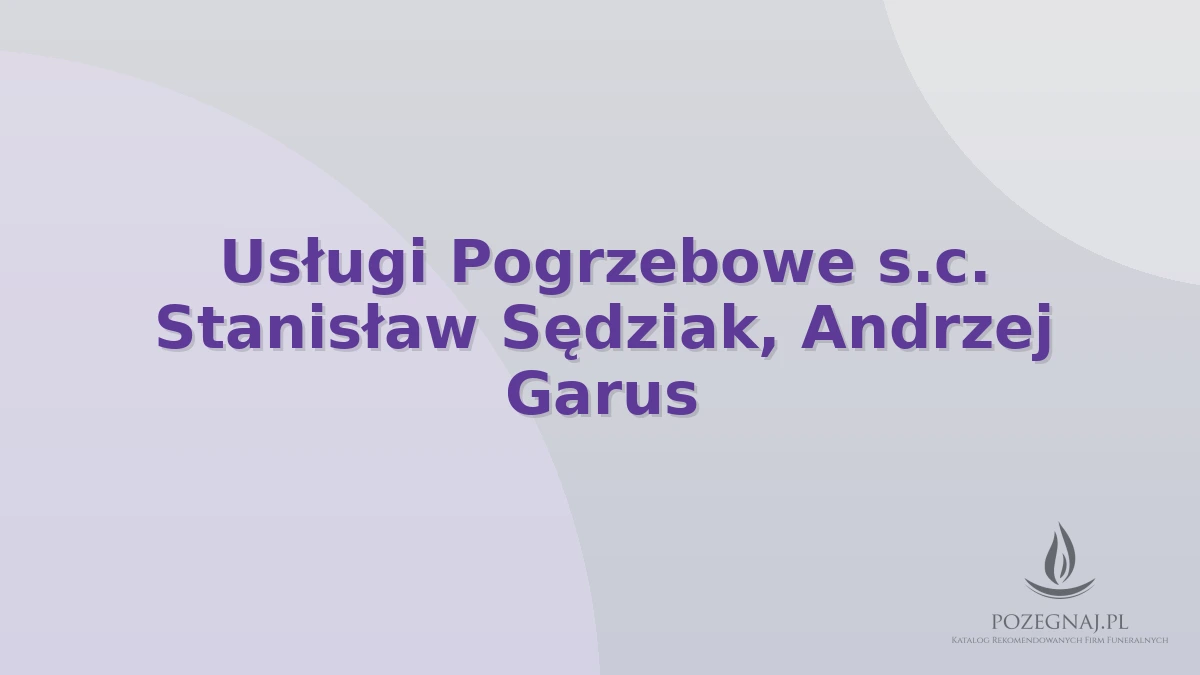 Usługi Pogrzebowe s.c. Stanisław Sędziak, Andrzej Garus