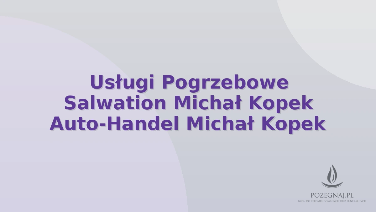 Usługi Pogrzebowe Salwation Michał Kopek Auto-Handel Michał Kopek