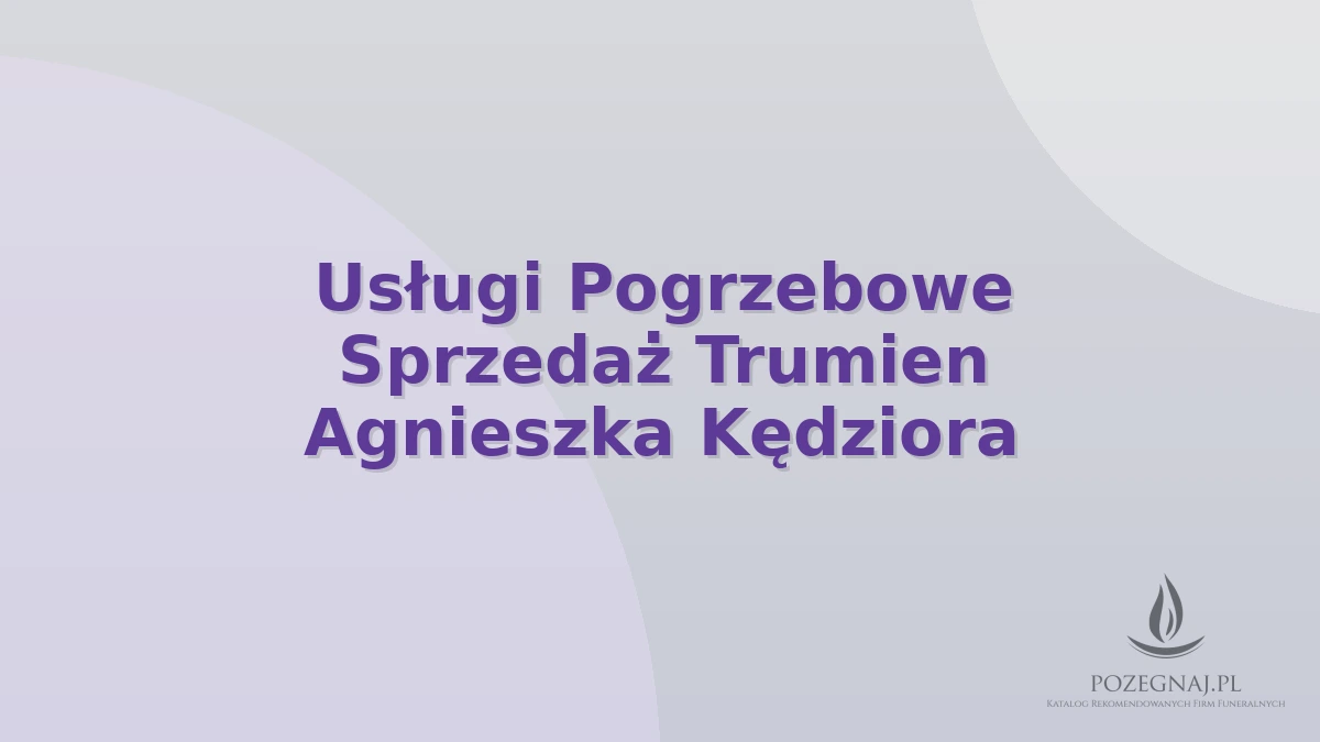 Usługi Pogrzebowe Sprzedaż Trumien Agnieszka Kędziora