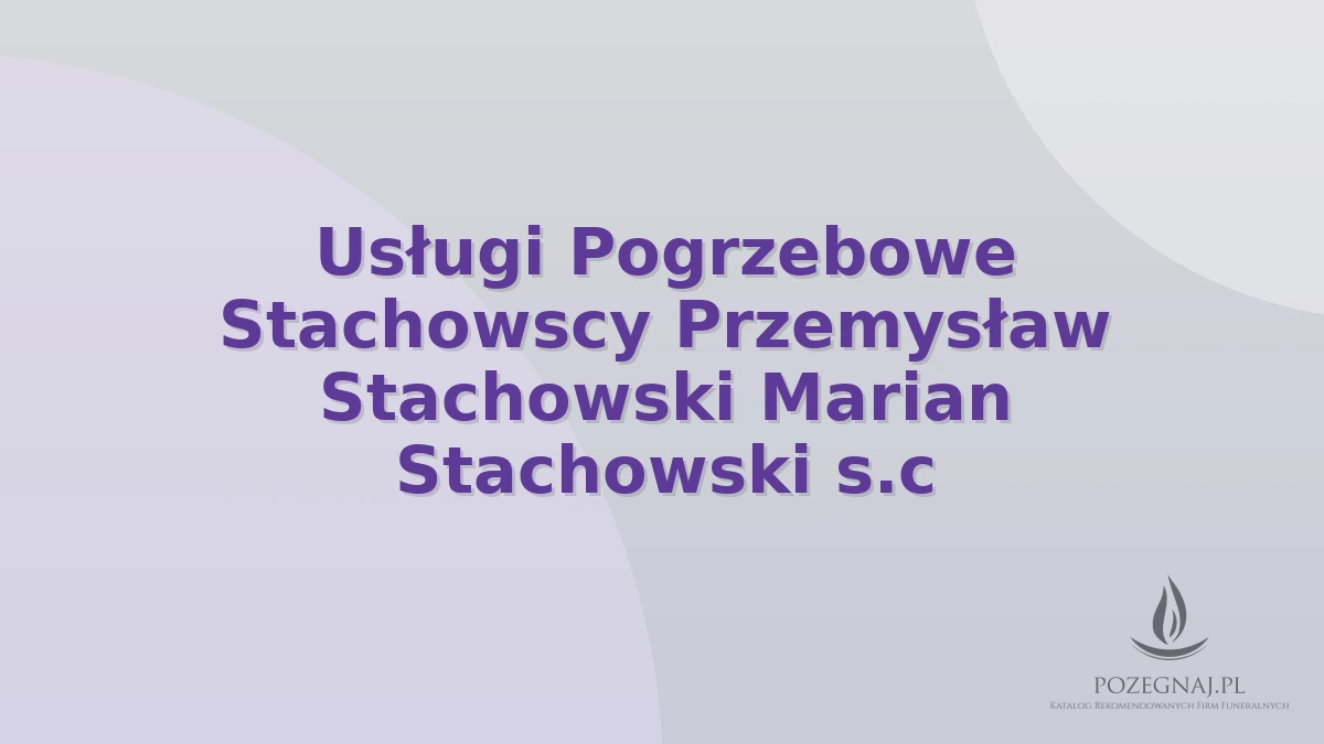 Usługi Pogrzebowe Stachowscy Przemysław Stachowski Marian Stachowski s.c