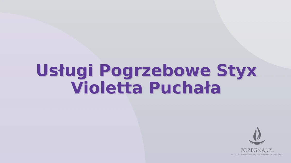 Usługi Pogrzebowe Styx Violetta Puchała