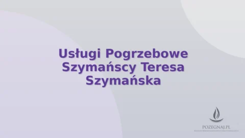Usługi Pogrzebowe Szymańscy Teresa Szymańska