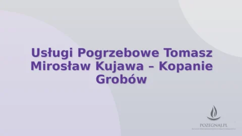Usługi Pogrzebowe Tomasz Mirosław Kujawa – Kopanie Grobów