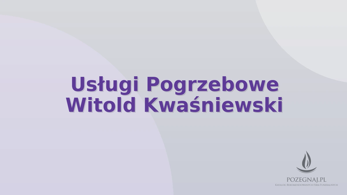 Usługi Pogrzebowe Witold Kwaśniewski