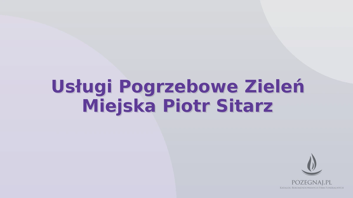 Usługi Pogrzebowe Zieleń Miejska Piotr Sitarz